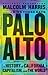 Palo Alto: A History of California, Capitalism, and the World