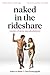 Naked in the Rideshare: Stories of Gross Miscalculations – Hilarious Satirical Essays on Coming of Age, Sex, Politics, and This Generation