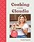 Cooking con Claudia: 100 Authentic, Family-Style Mexican Recipes
