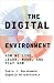 The Digital Environment by Pablo J. Boczkowski