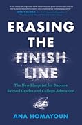 Erasing the Finish Line: The New Blueprint for Success Beyond Grades and College Admission
