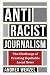 Antiracist Journalism: The ...