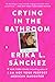 Crying in the Bathroom: A Memoir