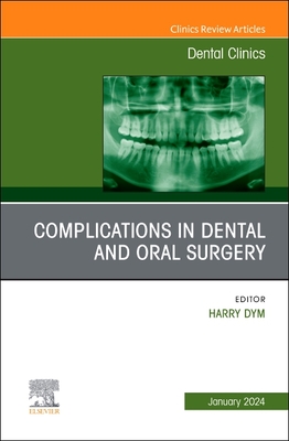 Controversial Topics in Oral and Maxillofacial Surgery, An Issue of Dental Clinics of North America (The Clinics: Dentistry, Volume 68-1)