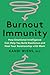 Burnout Immunity: How Emoti...