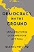 Democracy on the Ground: Lo...
