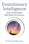 Evolutionary Intelligence: How Technology Will Make Us Smarter