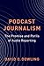 Podcast Journalism: The Pro...