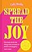 Spread the Joy: ‘Distils the things that can make us all feel a bit happier.’ Matt Haig