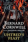 Uhtred's Feast: Inside The Last Kingdom World – Exclusive Stories and Anglo-Saxon Recipes with Viking Lore