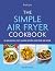 The Simple Air Fryer Cookbook by Denise Smart