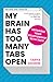 My Brain Has Too Many Tabs ...