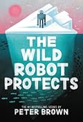 The Wild Robot Protects (The Wild Robot, #3)