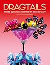 Dragtails: Fierce Cocktails Inspired by Drag Royalty