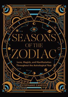 Seasons of the Zodiac: Love, Magick, and Manifestation Throughout the Astrological Year (Kindle Edition)