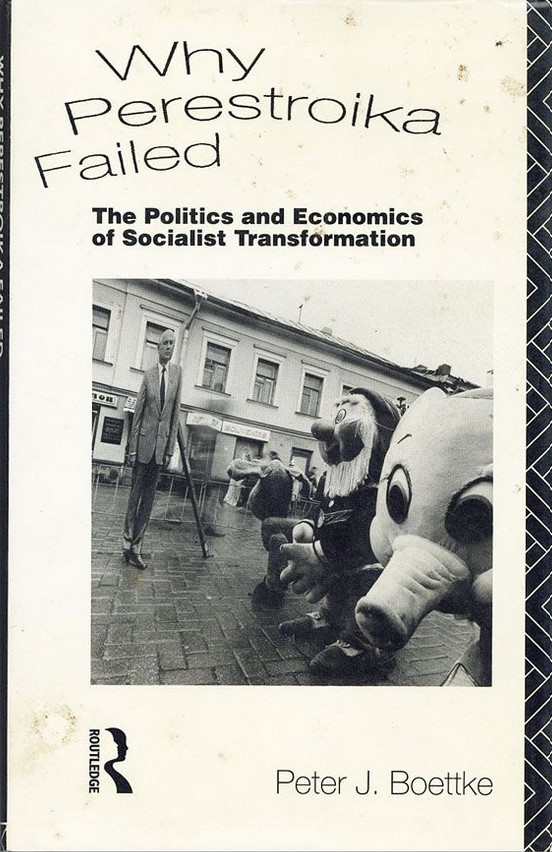 Why Perestroika Failed: The Politics and Economics of Socialist Transformation