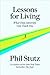 Lessons for Living by Phil Stutz