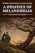 A Politics of Melancholia by George Edmondson