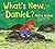 What's New, Daniel?