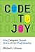 Code to Joy: Why Everyone Should Learn a Little Programming