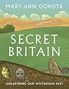 Secret Britain: Unearthing our Mysterious Past