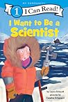 I Want to Be a Scientist (A My Community I Can Read) by Laura Driscoll