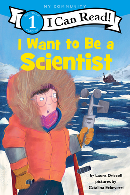 I Want to Be a Scientist (A My Community I Can Read) (I Can Read Level 1)