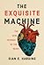 The Exquisite Machine: The New Science of the Heart