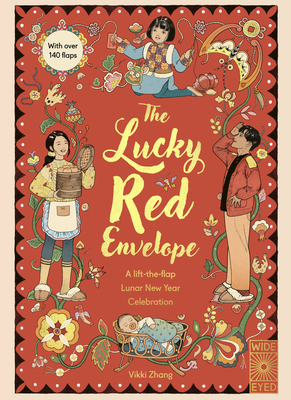 The Lucky Red Envelope: A lift-the-flap Lunar New Year Celebration: With over 140 flaps (Lift-The-Flap Celebrations)