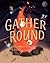 Gather Round