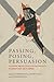 Passing, Posing, Persuasion by Andre Haag