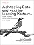 Architecting Data and Machi...