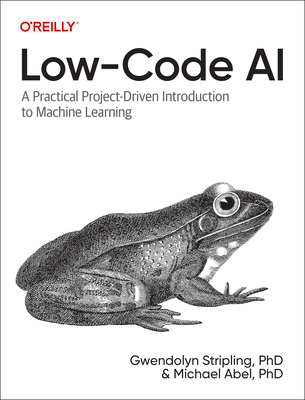 Low-Code AI: A Practical Project-Driven Introduction to Machine Learning