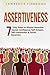Assertiveness: 7 Easy Steps to Master Assertive Social Confidence, Self-Esteem, Self-Awareness & Social Dynamics (Communication Skills)