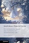 Natural Perception: Environmental Images and Aesthetics in International Law