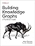 Building Knowledge Graphs: ...