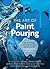 The Art of Paint Pouring: T...