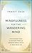 Mindfulness For the Wandering Mind Life-Changing Tools for Managing Stress and Improving Mental Health At Work and In Life by Pandit Dasa