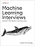 Machine Learning Interviews...