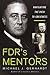 FDR's Mentors: Navigating t...