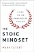 The Stoic Mindset: Living t...