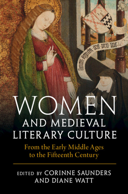 Women and Medieval Literary Culture: From the Early Middle Ages to the Fifteenth Century (Kindle Edition)