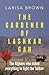 The Gardener of Lashkar Gah by Larisa Brown The Gardener of Lashkar Gah by Larisa Brown