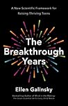 The Breakthrough Years: A New Scientific Framework for Raising Thriving Teens