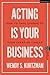 Acting is Your Business: Ho...