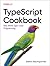 TypeScript Cookbook: Real W...