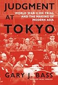 Judgment at Tokyo: World War II on Trial and the Making of Modern Asia 