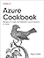 Azure Cookbook: Recipes to Create and Maintain Cloud Solutions in Azure