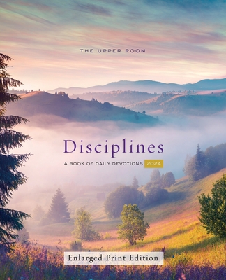 The Upper Room Disciplines 2024, Enlarged Print Edition: A Book of Daily Devotions