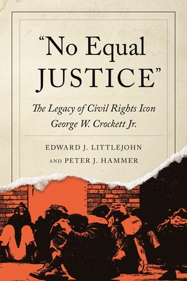 "No Equal Justice": The Legacy of Civil Rights Icon George W. Crockett Jr. (Great Lakes Books)